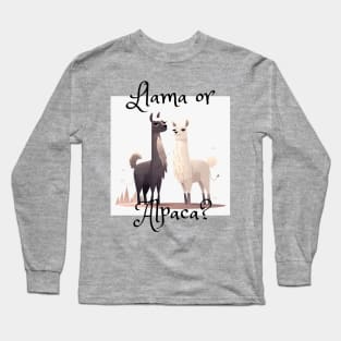 Llama or Alpaca? Long Sleeve T-Shirt